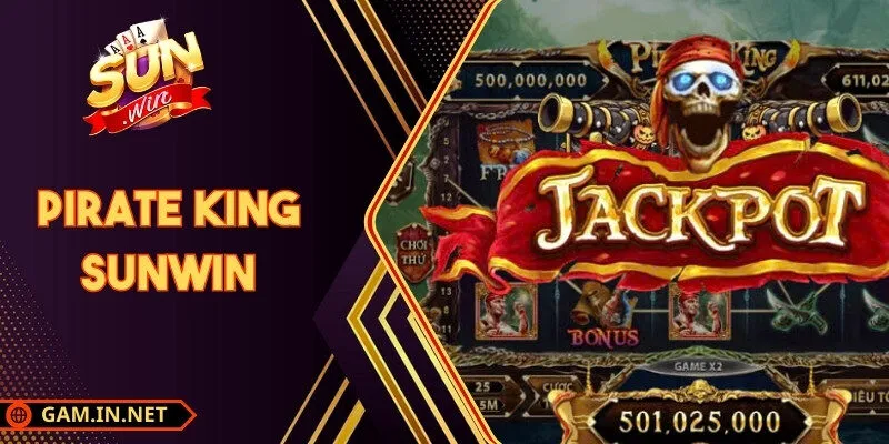 Pirate King Sunwin - Game Quay Hũ Cướp Biển Hấp Dẫn 1 Sunwin Pirate King Sunwin